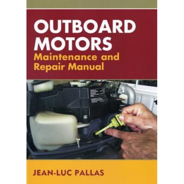 Outboard Motors Maintenance and Repair Manual, Jean-Luc Pallas