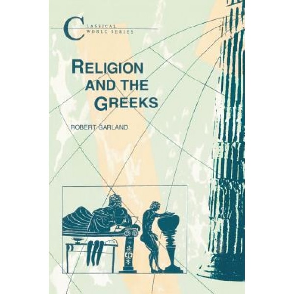 Religion and the Greeks, R. Garland (Author)