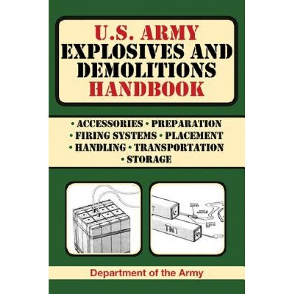 U.S. Army Explosives and Demolitions Handbook, Department of the Army (Author)