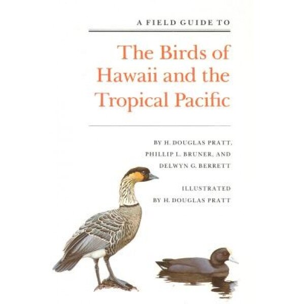 A Field Guide to the Birds of Hawaii and the Tropical Pacific, H. Douglas Pratt, Delwyn G. Berrett