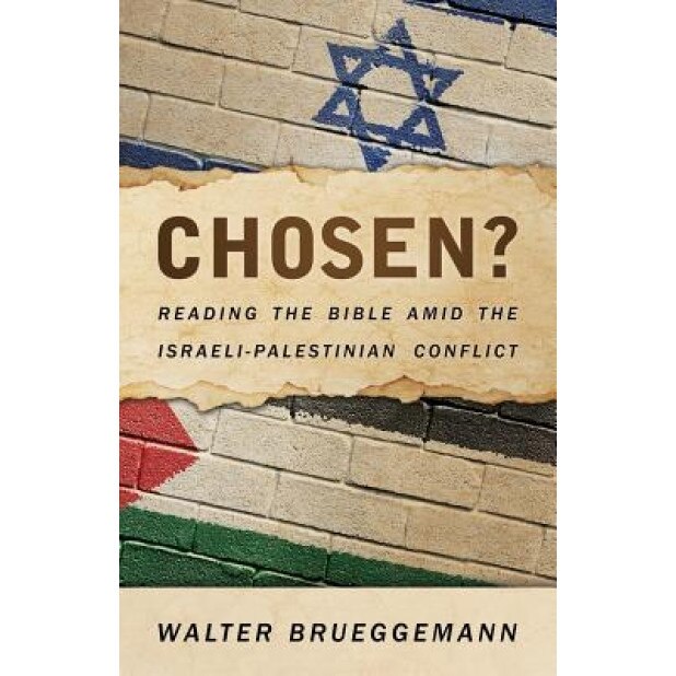 Chosen?: Reading the Bible Amid the Israeli-Palestinian Conflict, Walter Brueggemann (Author)