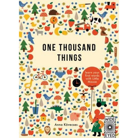One Thousand Things: Learn Your First Words with Little Mouse, Anna Kovecses (Author)