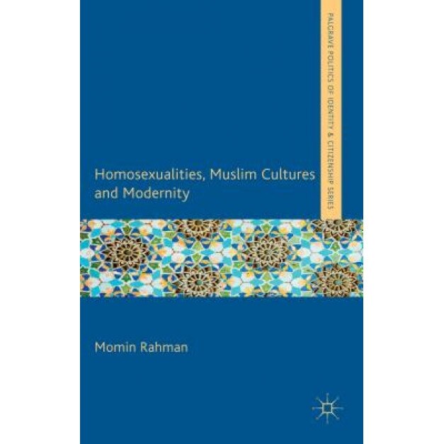 Homosexualities, Muslim Cultures and Modernity, Momin Rahman (Author)