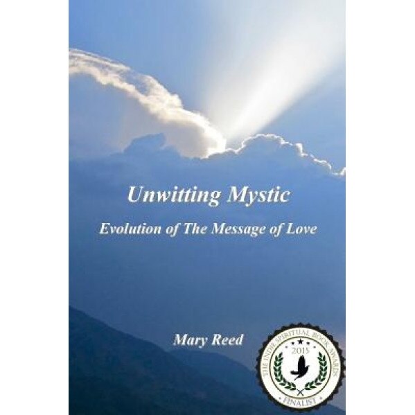 Unwitting Mystic: Evolution of the Message of Love - Mary Reed (Author)
