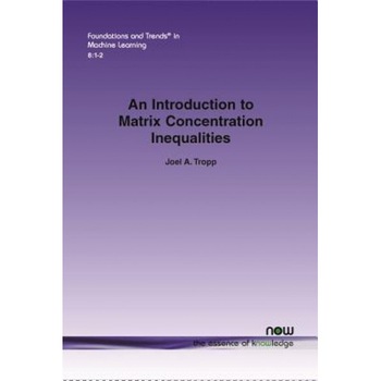 An Introduction to Matrix Concentration Inequalities, Joel Tropp (Author) An Introduction to Matrix Concentration Inequalities, Joel Tropp (Author)