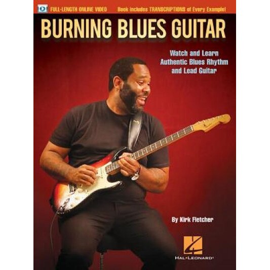 Burning Blues Guitar: Watch and Learn Authentic Blues Rhythm and Lead Guitar, Kirk Fletcher (Author)
