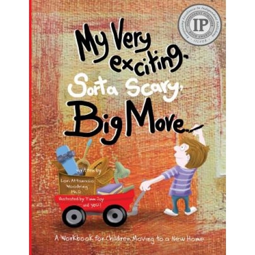 My Very Exciting, Sorta Scary, Big Move: A Workbook for Children Moving to a New Home, Lori Attanasio Woodring Ph. D. (Author)
