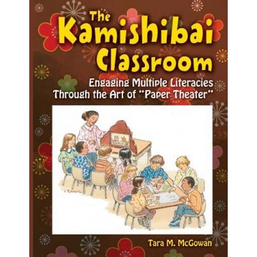 The Kamishibai Classroom: Engaging Multiple Literacies Through the Art of 