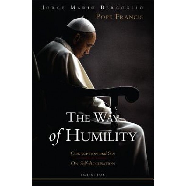The Way of Humility: Corruption and Sin; On Self-Accusation, Cardinla Jorge Bergoglio (Author)