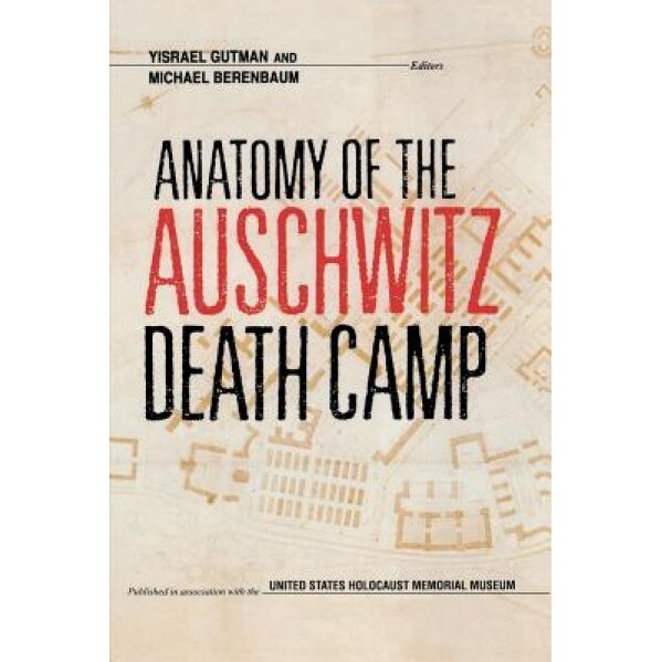 Anatomy of the Auschwitz Death Camp, Yisrael Gutman (Editor)