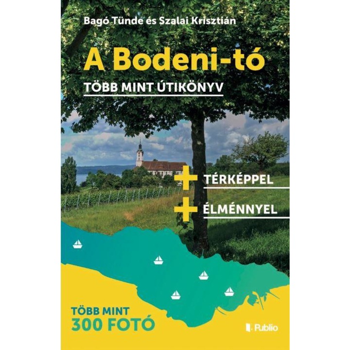 Bagó Tünde, Szalai Krisztián: A Bodeni-tó - Több mint útikönyv