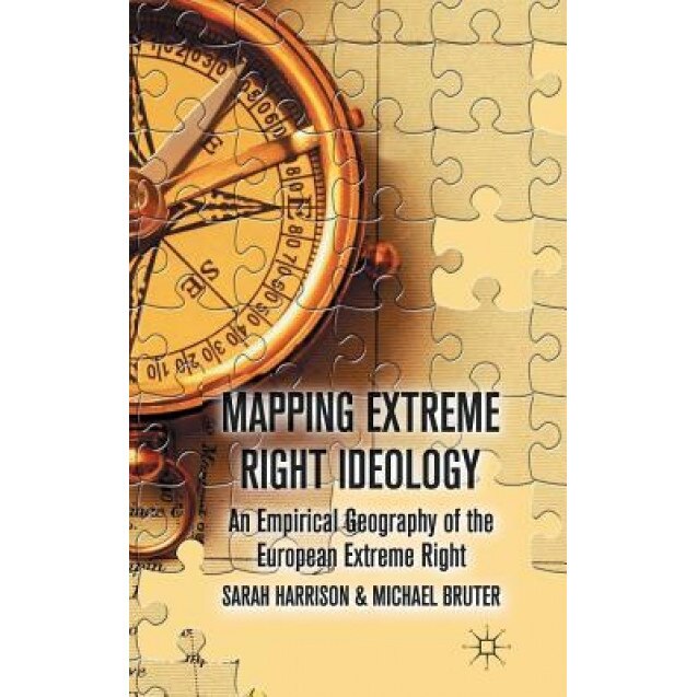 Mapping Extreme Right Ideology: An Empirical Geography of the European Extreme Right, Sarah Harrison (Author)