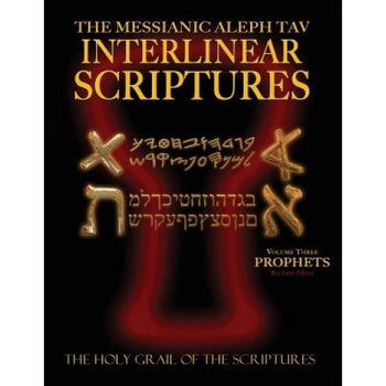 Messianic Aleph Tav Interlinear Scriptures Volume Three the Prophets, Paleo and Modern Hebrew-Phonetic Translation-English, Red Letter Edition Study B, William H. Sanford (Compiled by) Messianic Aleph Tav Interlinear Scriptures Volume Three the Prophets, Paleo and Modern Hebrew-Phonetic Translation-English, Red Letter Edition Study B, William H. Sanford (Compiled by)