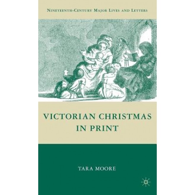 Victorian Christmas in Print, Tara Moore (Author)
