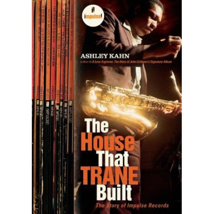 The House That Trane Built: The Story of Impulse Records, Ashley Kahn (Author)