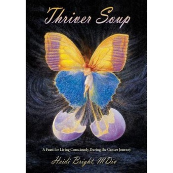 Thriver Soup - Heidi Bright (Author) Thriver Soup - Heidi Bright (Author)