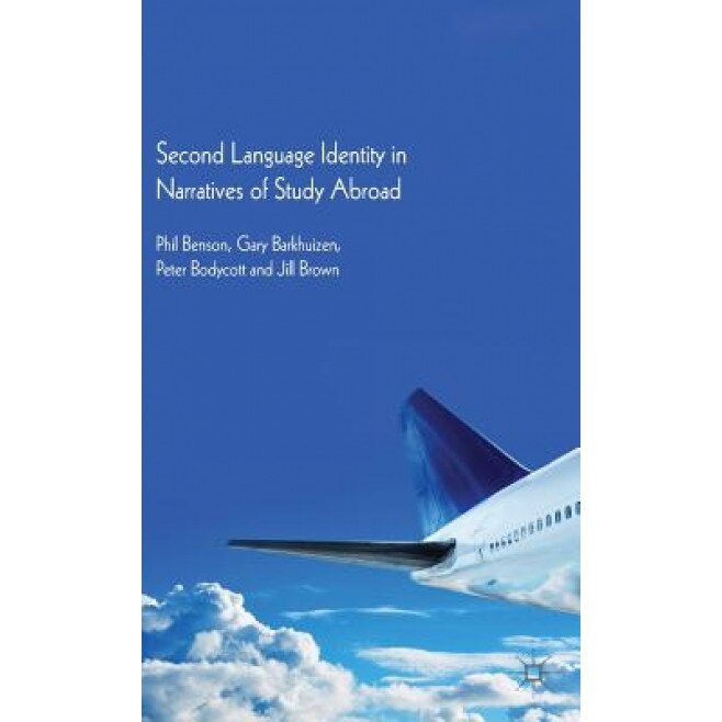 Second Language Identity in Narratives of Study Abroad, Phil Benson (Author)