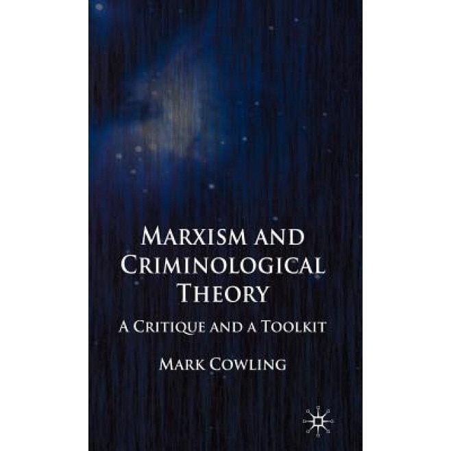Marxism and Criminological Theory: A Critique and a Toolkit, Mark Cowling (Author)