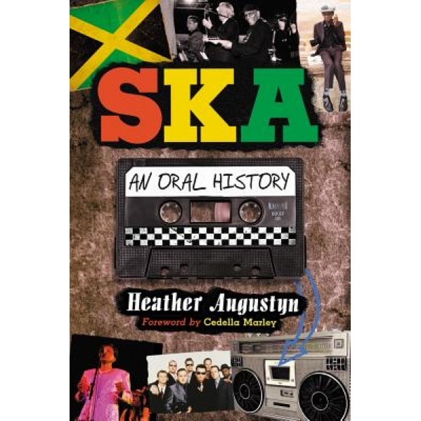 Ska: An Oral History, Heather Augustyn (Author)