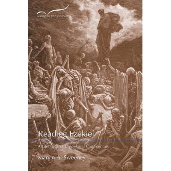 Reading Ezekiel: A Literary and Theological Commentary, Marvin A. Sweeney (Author)