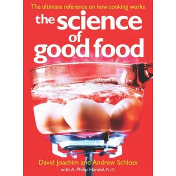 The Science of Good Food: The Ultimate Reference on How Cooking Works, Andrew Schloss, David Joachim The Science of Good Food: The Ultimate Reference on How Cooking Works, Andrew Schloss, David Joachim