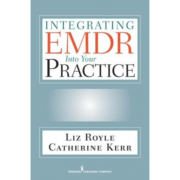 Integrating EMDR Into Your Practice - Liz Royle (Author)