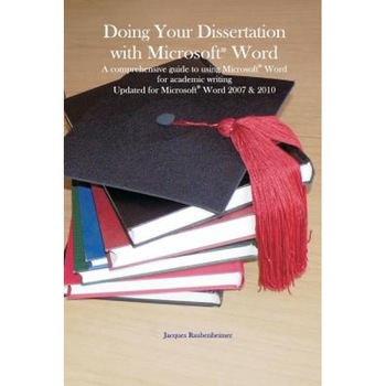 Doing Your Dissertation with Microsoft(r) Word: A Comprehensive Guide to Using Microsoft(r) Word for Academic Writing Updated for Microsoft(r) Word 20 - Jacques Raubenheimer (Author) Doing Your Dissertation with Microsoft(r) Word: A Comprehensive Guide to Using Microsoft(r) Word for Academic Writing Updated for Microsoft(r) Word 20 - Jacques Raubenheimer (Author)