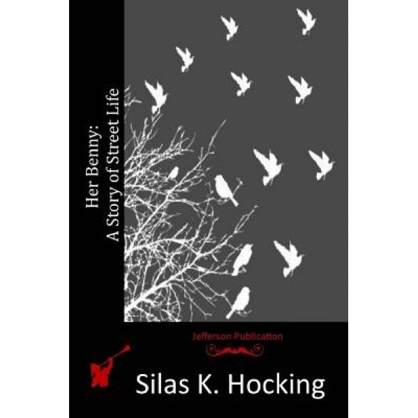 Her Benny: A Story of Street Life, Silas K. Hocking (Author)