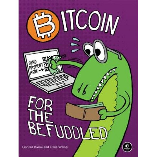 Bitcoin for the Befuddled, Conrad Barski (Author)