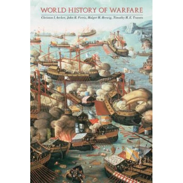 World History of Warfare, Christon I. Archer (Author)