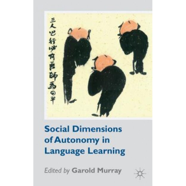 Social Dimensions of Autonomy in Language Learning, Garold Murray (Editor)