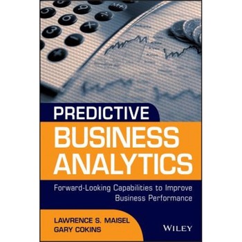 Predictive Business Analytics: Forward Looking Measures to Improve Business Performance - L. Maisel (Author) Predictive Business Analytics: Forward Looking Measures to Improve Business Performance - L. Maisel (Author)