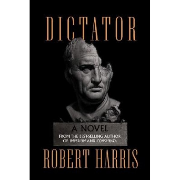 Dictator, Robert Harris (Author)