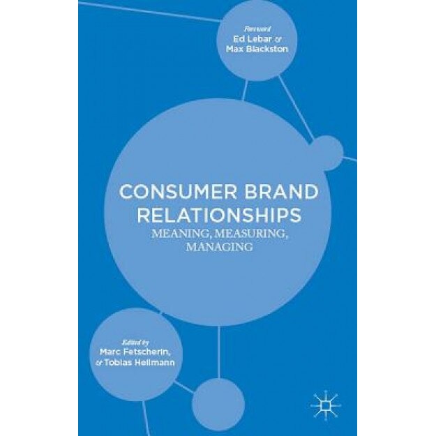 Consumer Brand Relationships: Meaning, Measuring, Managing, Marc Fetscherin (Editor)