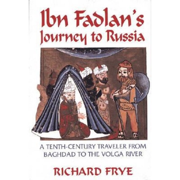 Ibn Fadlan's Journey to Russia: A Tenth-Century Traveler from Baghad to the Volga River, Ahmad Ibn Fadlan (Author)