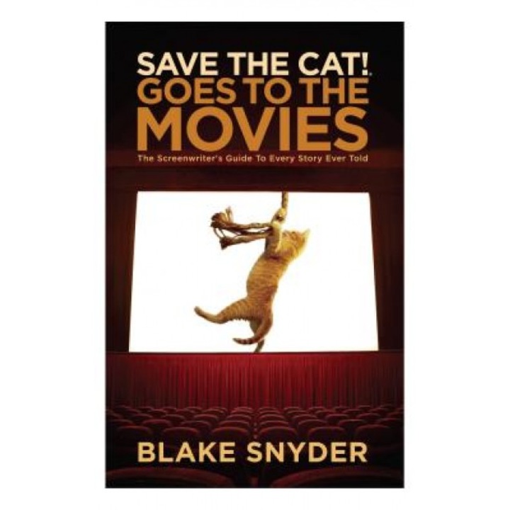 Save the Cat Goes to the Movies: The Screenwriter's Guide to Every Story Ever Told, Blake Snyder (Author)