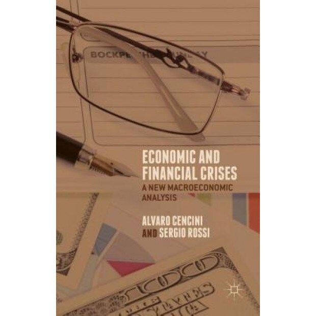 Economic and Financial Crises: A New Macroeconomic Analysis, Sergio Rossi (Author)