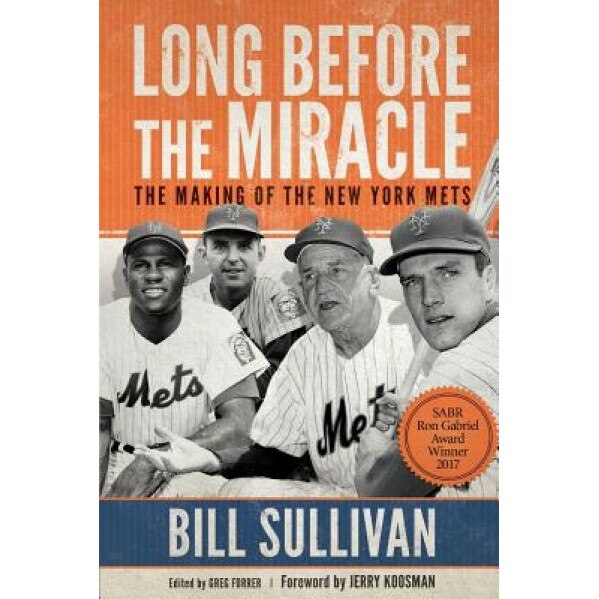 Long Before the Miracle: The Making of the New York Mets, Bill Sullivan (Author)
