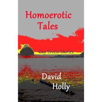 Homoerotic Tales: Sexy Gay Stories, David Holly (Author) Homoerotic Tales: Sexy Gay Stories, David Holly (Author)