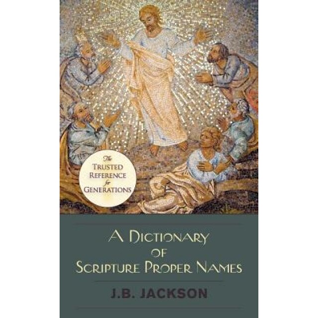 A Dictionary of Scripture Proper Names, J. B. Jackson (Author)