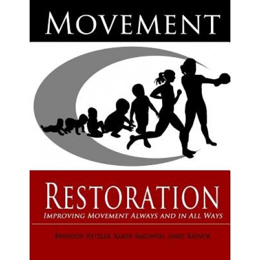 Movement Restoration: Improving Movement Always and in All Ways, Brandon Hetzler (Author)