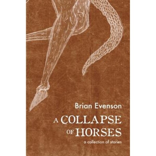 A Collapse of Horses, Brian Evenson (Author)