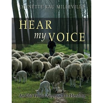 Hear My Voice: An Old World Approach to Herding, Lynnette Rau Milleville (Author) Hear My Voice: An Old World Approach to Herding, Lynnette Rau Milleville (Author)