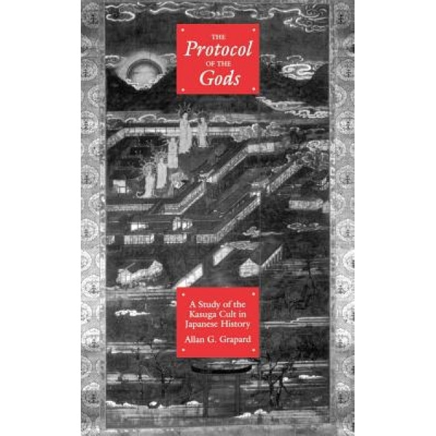 Protocol of the Gods, Allan G. Grapard (Author)
