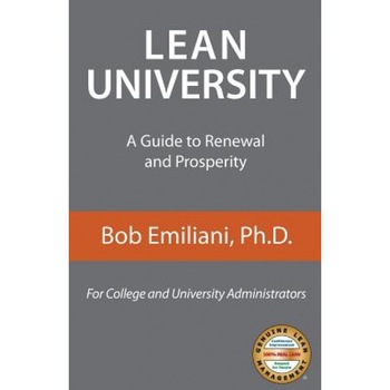 Lean University: A Guide to Renewal and Prosperity, Bob Emiliani (Author) Lean University: A Guide to Renewal and Prosperity, Bob Emiliani (Author)