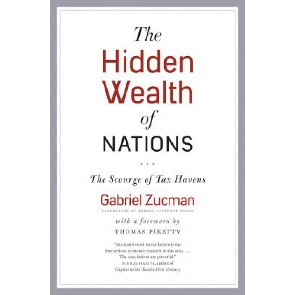 The Hidden Wealth of Nations: The Scourge of Tax Havens - Gabriel Zucman (Author)
