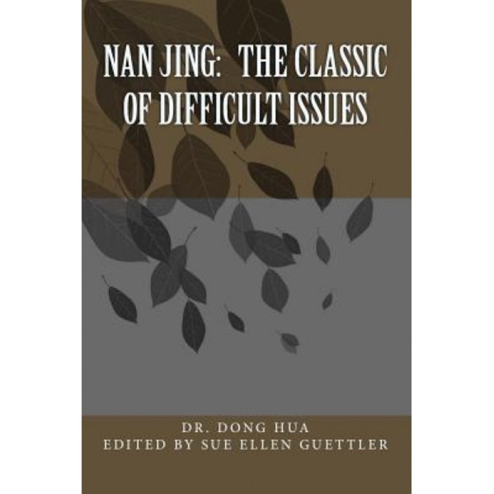 Nan Jing: The Classic of Difficult Issues: A Translation and Notes, Dr Dong Hua (Author)