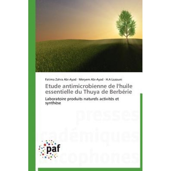Etude Antimicrobienne de L'Huile Essentielle Du Thuya de Berberie, Fatima Zahra Abi-Ayad (Author)