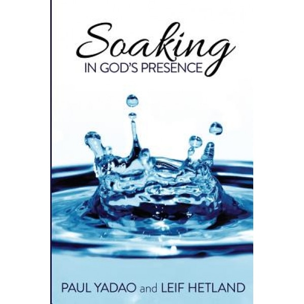 Soaking in God's Presence, Paul Yadao (Author)