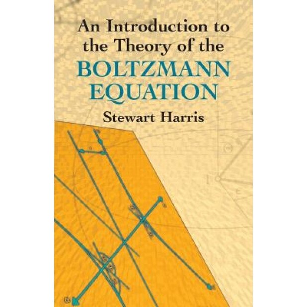 An Introduction to the Theory of the Boltzmann Equation, Stewart Harris (Author)
